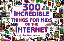 300 Incredible Thinds for Kids on the Internet